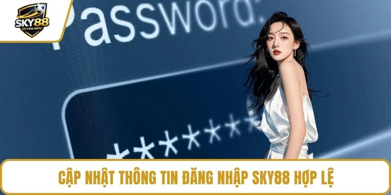Cập nhật thông tin đăng nhập Sky88 hợp lệ