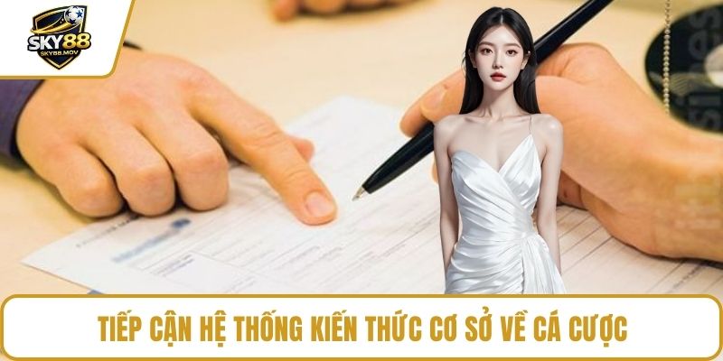 Tiếp cận hệ thống kiến thức cơ sở về cá cược