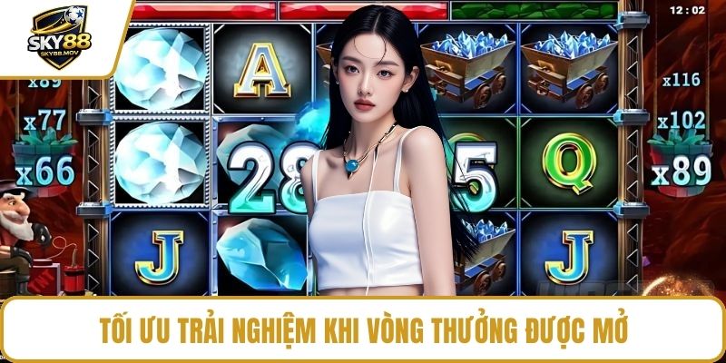 Tối ưu trải nghiệm khi vòng thưởng được mở