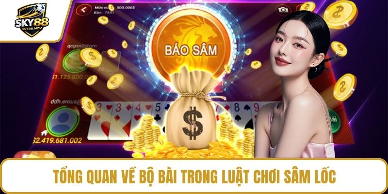 Tổng quan về bộ bài trong luật chơi Sâm Lốc